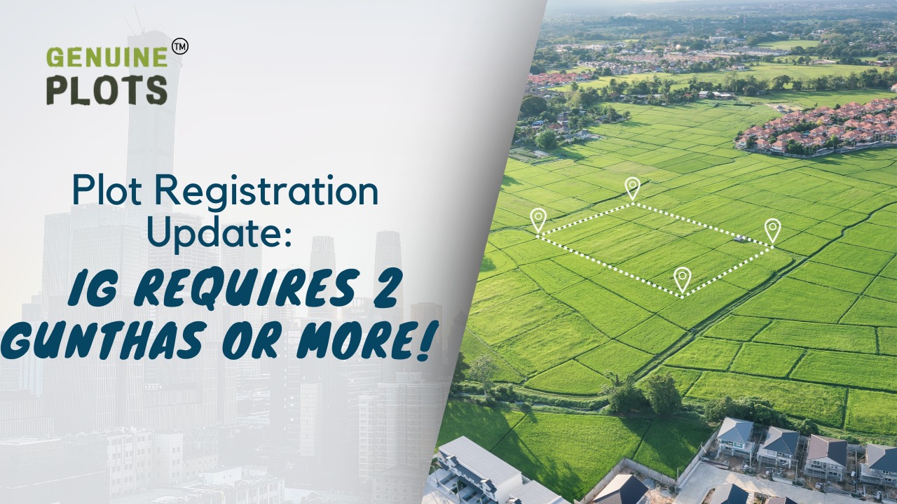 Plot Registration Update: IG Requires 2 Gunthas or More!